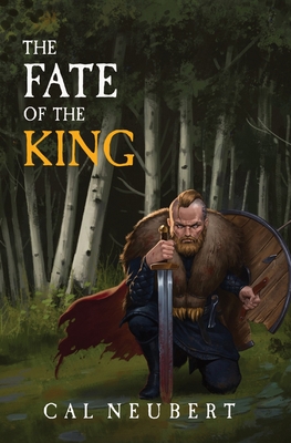 The Fate of the King: The Bear King Book 2 - Neubert, Cal