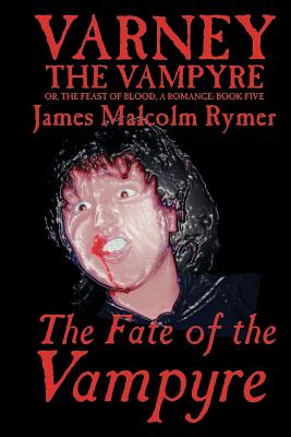 The Fate of the Vampyre by James Malcolm Rymer, Fiction, Horror, Occult & Supernatural - Rymer, James Malcolm, and Howison, del (Introduction by)