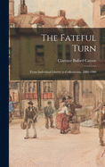 The Fateful Turn: From Individual Liberty to Collectivism, 1880-1960