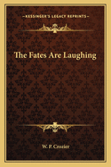 The Fates Are Laughing