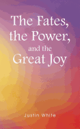 The Fates, the Power, and the Great Joy