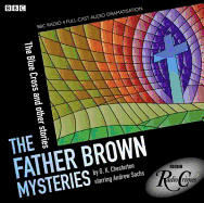 The Father Brown Mysteries: The Blue Cross and Other Stories