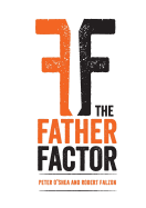 The Father Factor - O'Shea, Peter, and Falzon, Robert