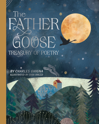 The Father Goose Treasury of Poetry: 101 Favorite Poems for Children - Ghigna, Charles