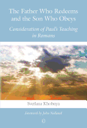The Father Who Redeems and the Son Who Obeys: Consideration of Paul's Teaching in Romans