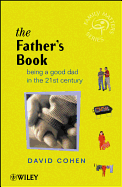The Father's Book: Being a Good Dad in the 21st Century