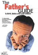The Father's Guide: To Birth, Babies and Loud Children