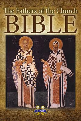 The Fathers of the Church Bible: The New American Bible - Aquilina, Mike (Volume editor)
