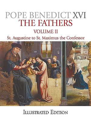 The Fathers, Volume 2: St. Augustine to St. Maximus the Confessor - Pope Benedict XVI