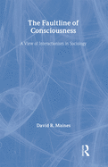 The Faultline of Consciousness: A View of Interactionism in Sociology