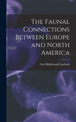 The Faunal Connections Between Europe and North America - Lindroth, Carl Hildebrand 1905-