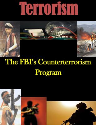 The FBI's Counterterrorism Program - Federal Bureau of Investigation, and U S Department of Justice