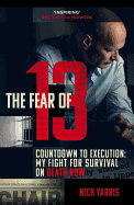 The Fear of 13: Countdown to Execution: My Fight for Survival on Death Row