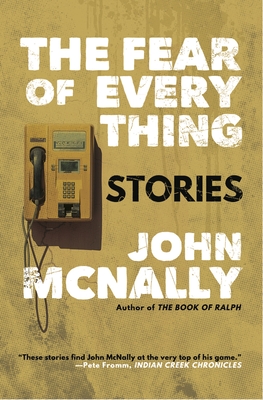 The Fear of Everything: Stories - McNally, John