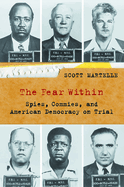 The Fear Within: Spies, Commies, and American Democracy on Trial