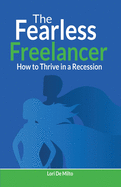 The Fearless Freelancer: How to Thrive in a Recession