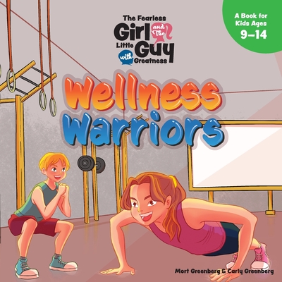 The Fearless Girl and the Little Guy with Greatness - Wellness Warriors - Greenberg, Mort, and Greenberg, Carly