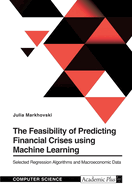 The Feasibility of Predicting Financial Crises using Machine Learning: Selected Regression Algorithms and Macroeconomic Data