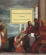 The Feast in the House of Simon: Veronese: History and Restoration of a Masterpiece