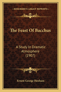 The Feast of Bacchus: A Study in Dramatic Atmosphere (1907)