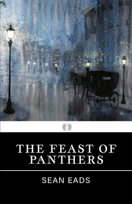 The Feast of Panthers - Eads, Sean