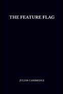 The Feature Flag: Engineering Control and Product Agility