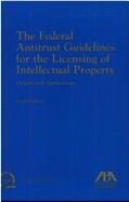 The Federal Antitrust Guidelines for the Licensing of Intellectual Property: Origins and Applications