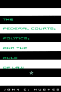 The Federal Courts, Politics, and the Rule of Law