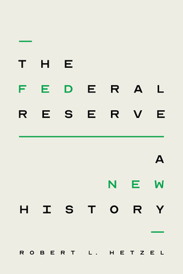 The Federal Reserve: A New History - Hetzel, Robert L