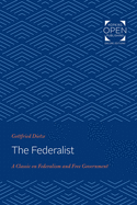 The Federalist: A Classic on Federalism and Free Government