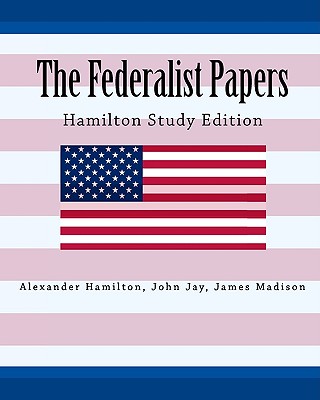 The Federalist Papers Hamilton Study Edition - Jay, John, and Madison, James, and Hamilton, Alexander