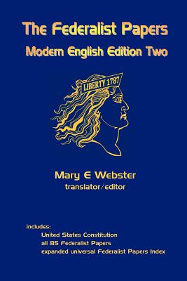 The Federalist Papers: Modern English Edition Two - Webster, Mary E