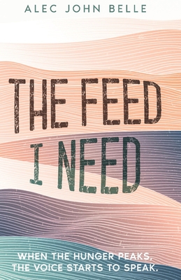 The Feed I Need - Belle, Alec John