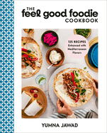 The Feel Good Foodie Cookbook: 125 Recipes Enhanced with Mediterranean Flavors