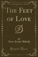 The Feet of Love (Classic Reprint)