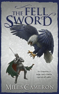 The Fell Sword: The historical fantasy with battle scenes full of authenticity