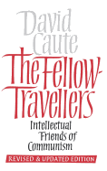 The Fellow Travellers: Intellectual Friends of Communism, Revised and Updated Edition