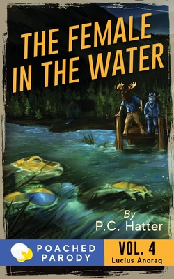 The Female in the Water: Poached Parody - Bender, Stacy, and Hatter, P C