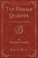 The Female Quixote, Vol. 2: Or the Adventures of Arabella (Classic Reprint)