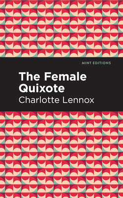 The Female Quixote - Lennox, Charlotte, and Editions, Mint (Contributions by)