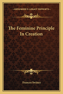 The Feminine Principle In Creation