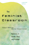 The Feminist Classroom: Dynamics of Gender, Race, and Privilege