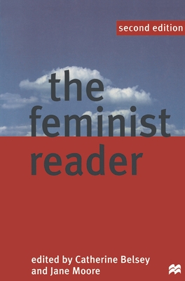 The Feminist Reader: Essays in Gender and the Politics of Literary Criticism - Belsey, Catherine, and Moore, Jane
