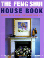 The Feng Shui House Book: Change Your Home, Transform Your Life
