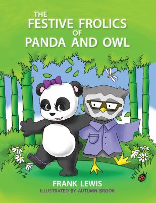 The Festive Frolics of Panda and Owl - Lewis, Frank