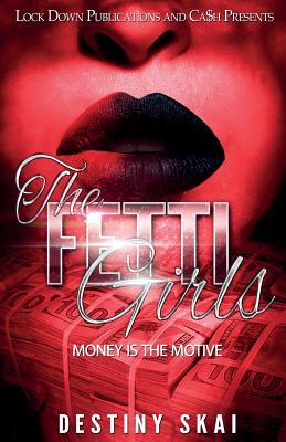 The Fetti Girls: Money Is the Motive - Skai, Destiny