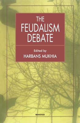 The Feudalism Debate - Mukhia, Harbans