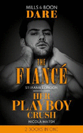 The Fianc? / Her Playboy Crush: Dare: The Fianc? / Her Playboy Crush