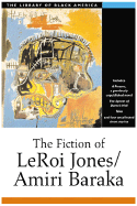 The Fiction of Leroi Jones/Amiri Baraka - Jones, LeRoi, and Baraka, Imamu Amiri, and Baraka, Amiri