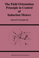 The Field Orientation Principle in Control of Induction Motors - Trzynadlowski, Andrzej M.